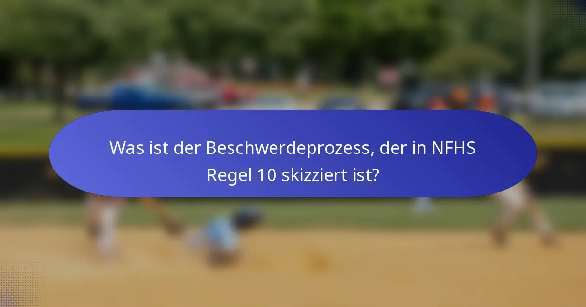 Was ist der Beschwerdeprozess, der in NFHS Regel 10 skizziert ist?