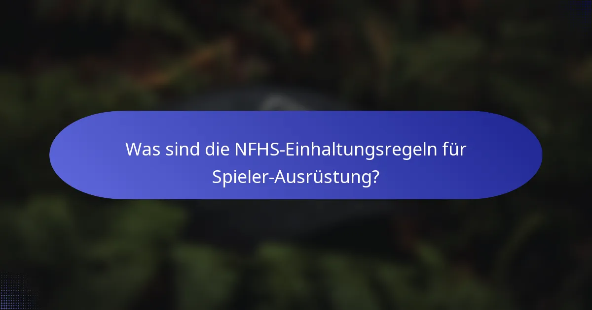 Was sind die NFHS-Einhaltungsregeln für Spieler-Ausrüstung?