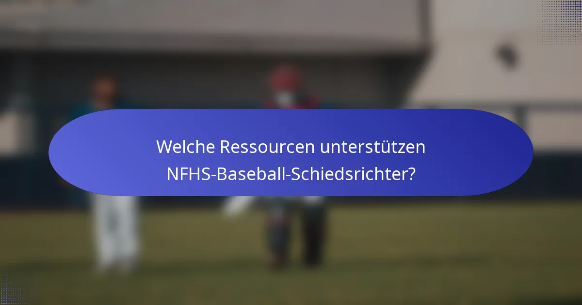 Welche Ressourcen unterstützen NFHS-Baseball-Schiedsrichter?