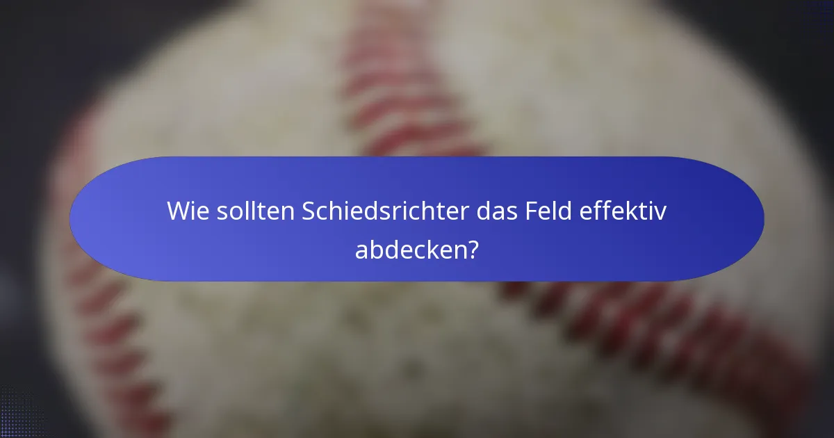 Wie sollten Schiedsrichter das Feld effektiv abdecken?