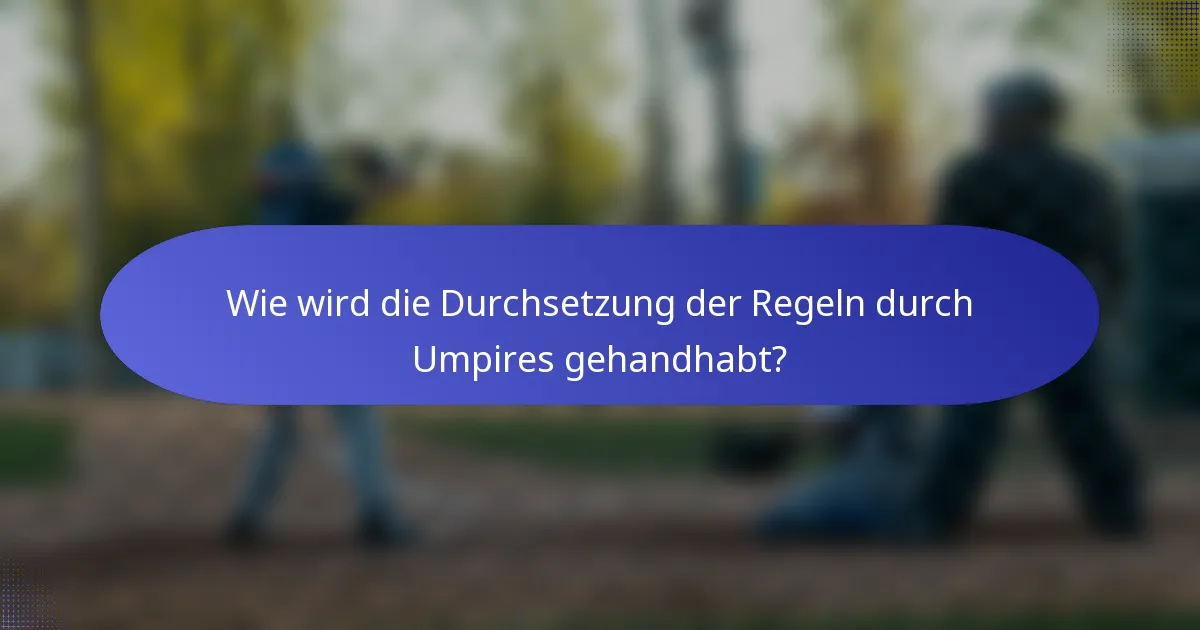 Wie wird die Durchsetzung der Regeln durch Umpires gehandhabt?
